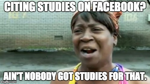 Ain't nobody got studies for that.