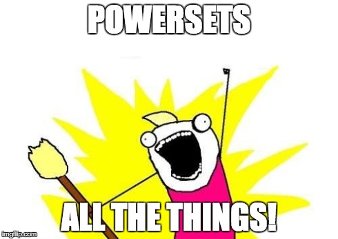 Powersets All The Things!